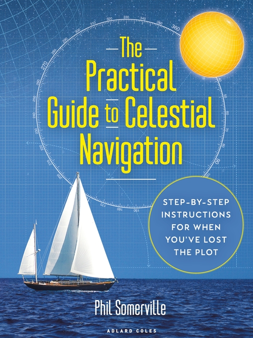 Title details for The Practical Guide to Celestial Navigation by Phil Somerville - Available